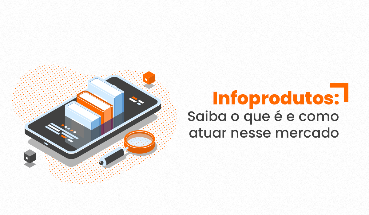 Infoproduto: Saiba o que é e como atuar nesse mercado