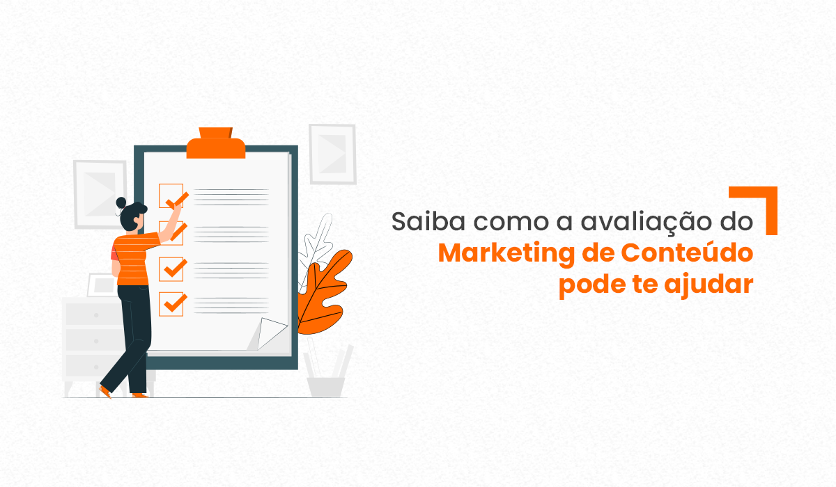 Saiba como a avaliação do Marketing de Conteúdo pode te ajudar